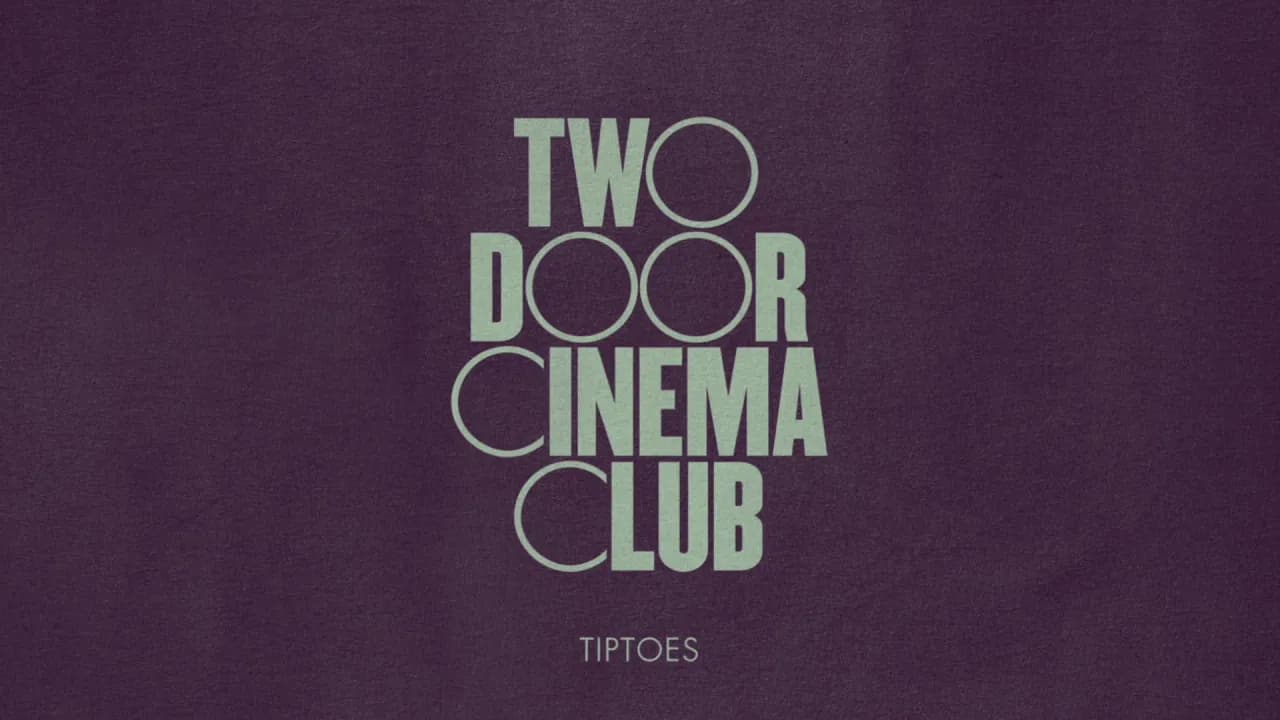 Two Door Cinema Club - Tiptoes