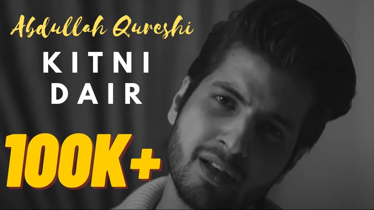 Kitni Dair - Abdullah Qureshi (Official Music Video)