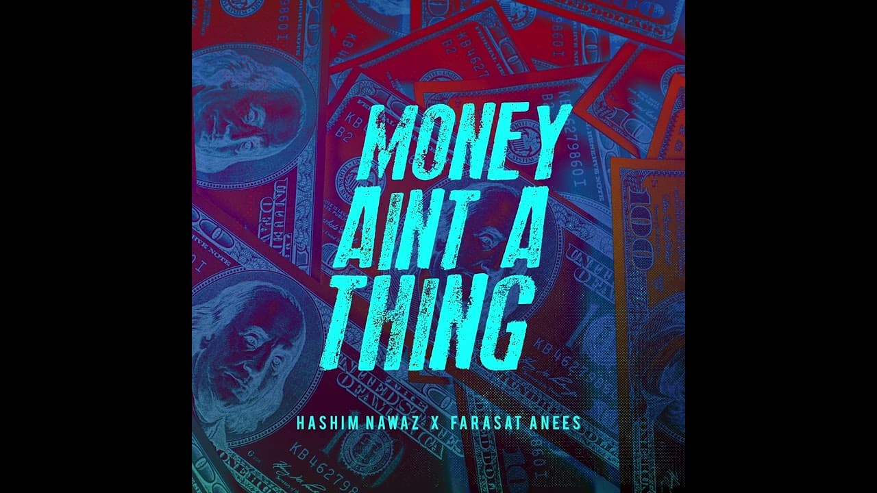 Money Ain’t A Thing - Hashim Nawaz x Farasat Anees