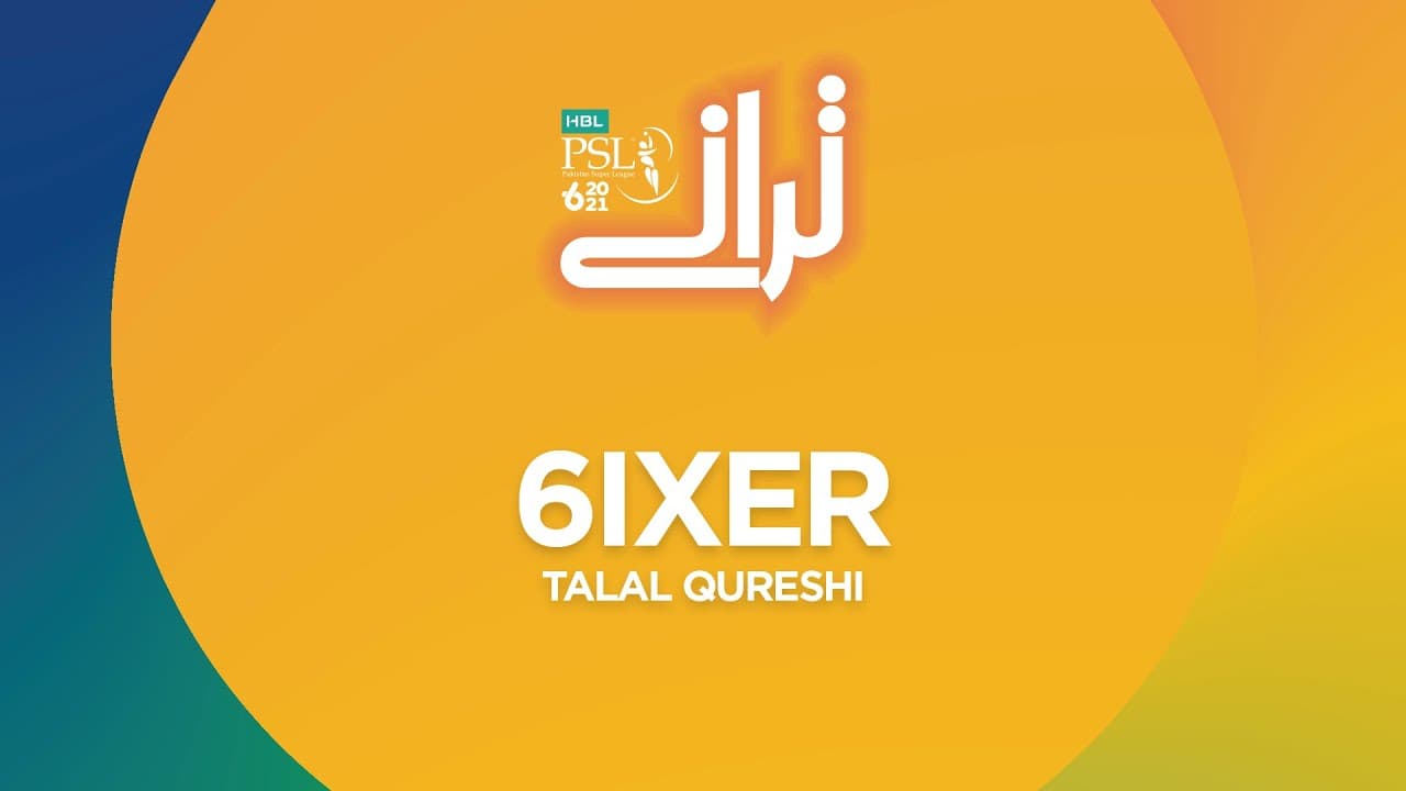 HBL PSL Taranay | Talal Qureshi | 6ixer | HBL PSL 6
