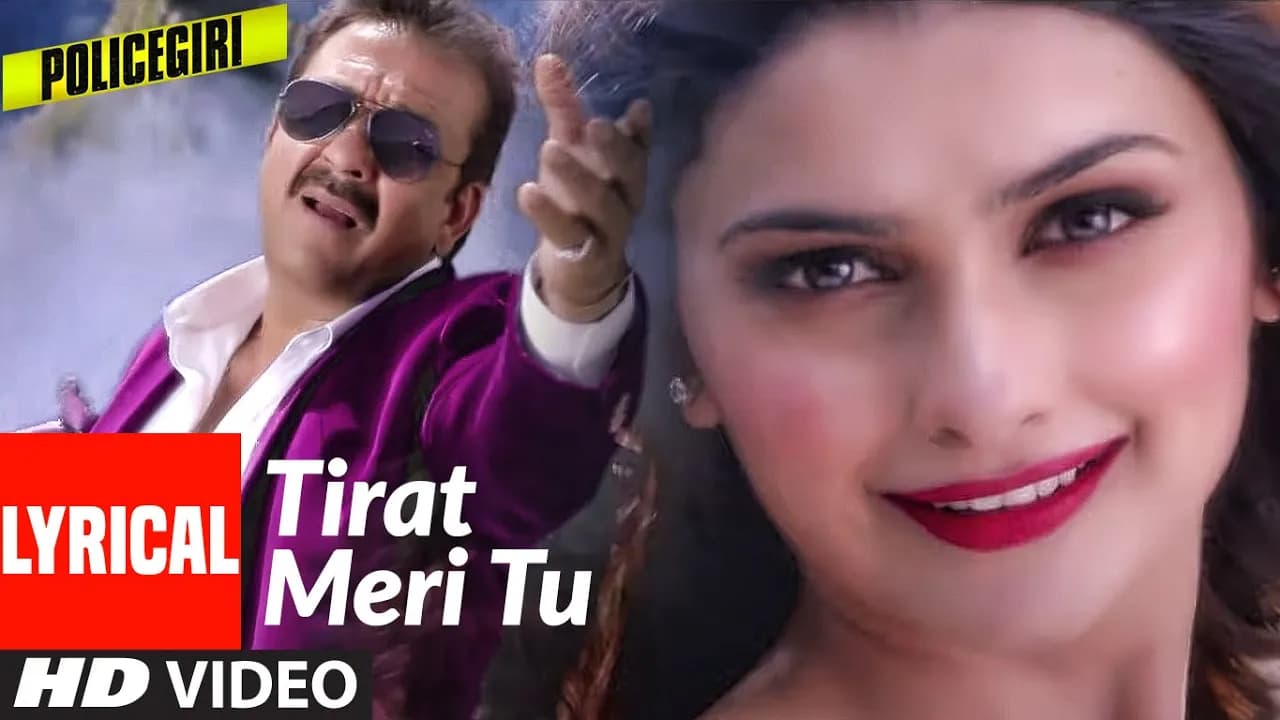 POLICEGIRI | TIRAT MERI TU LYRICAL VIDEO SONG | SANJAY DUTT, PRACHI DESAI | PALAK MUCHHAL