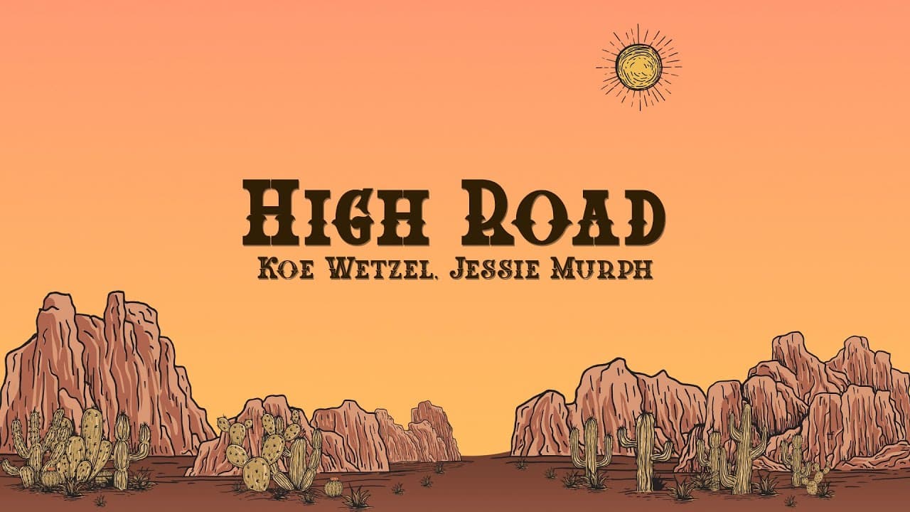 Koe Wetzel & Jessie Murph - High Road (Lyrics)