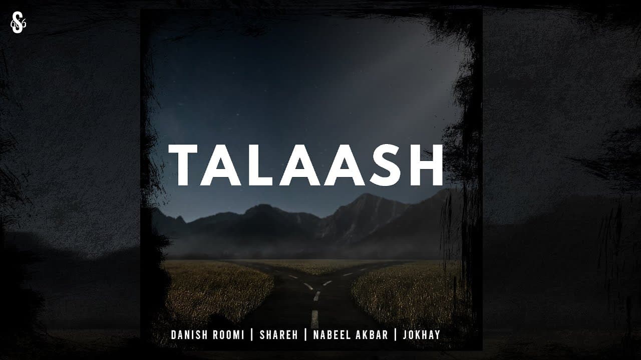 TALAASH - Danish Roomi | Shareh | Nabeel Akbar | Jokhay