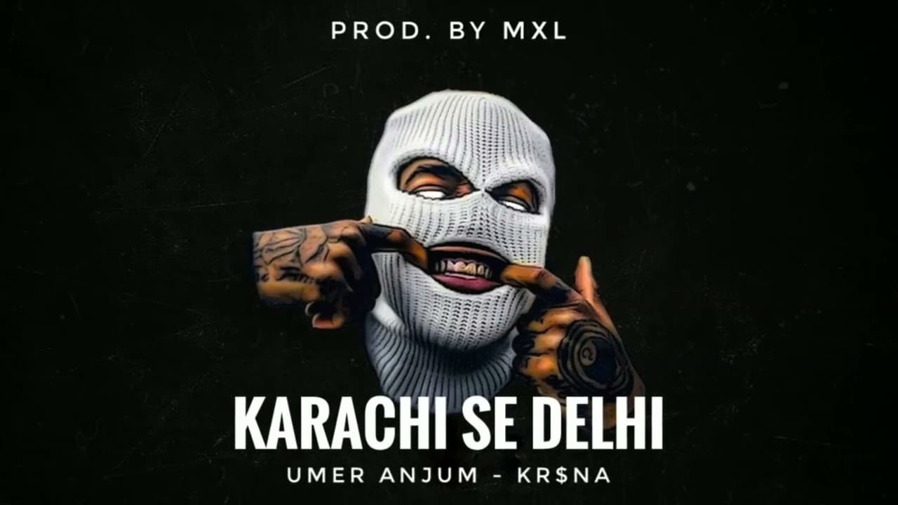 Karachi Se Delhi - UMER ANJUM X KR$NA | Prod. MXL