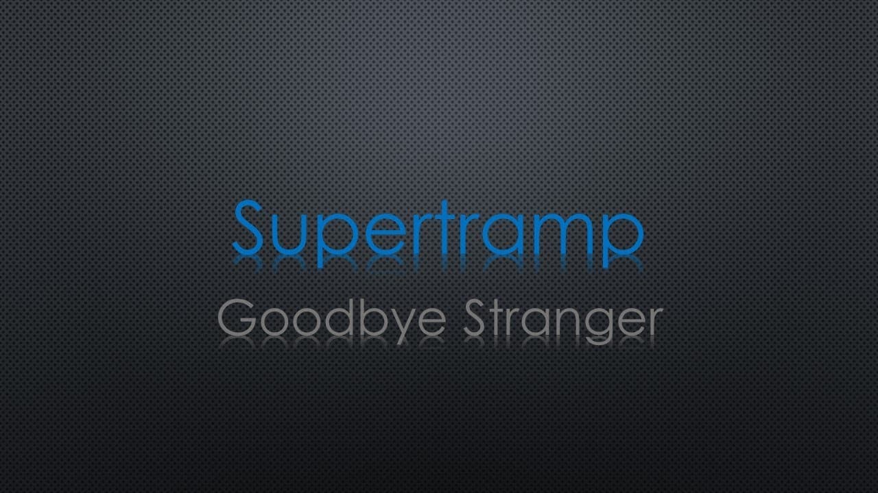 Supertramp Goodbye Stranger Lyrics