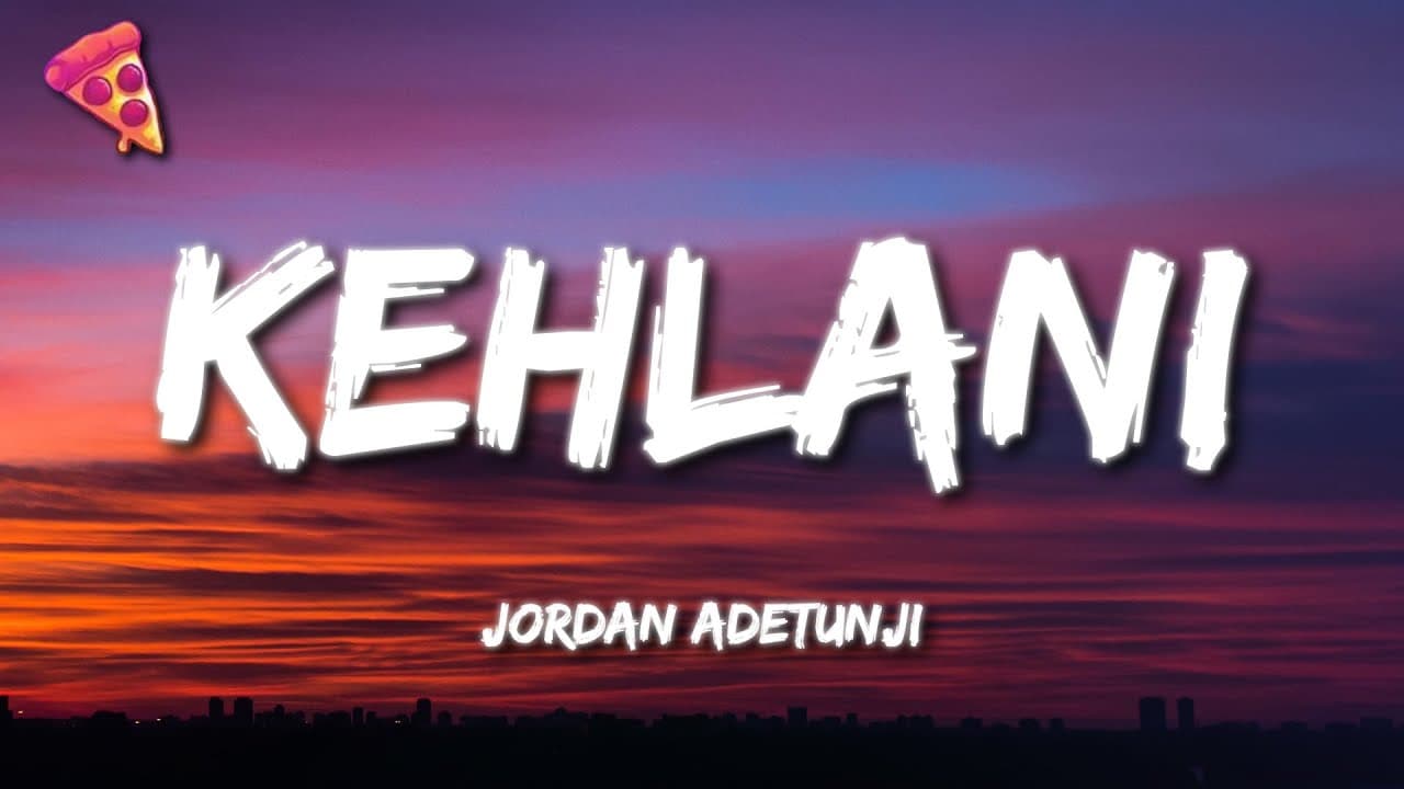 Jordan Adetunji - KEHLANI (Lyrics)