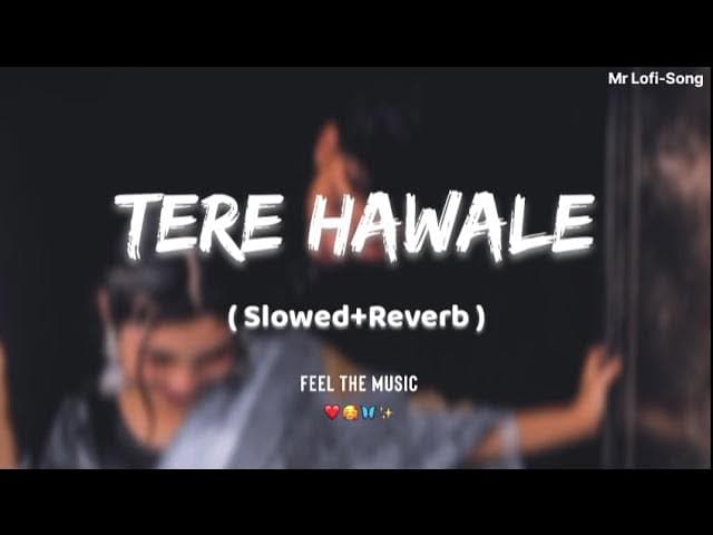 Tere Hawale | ( Slowed+Reverb ) | Arijit Singh,Shilpa Rao | Pritam | Mr Lofi-Song ❤️