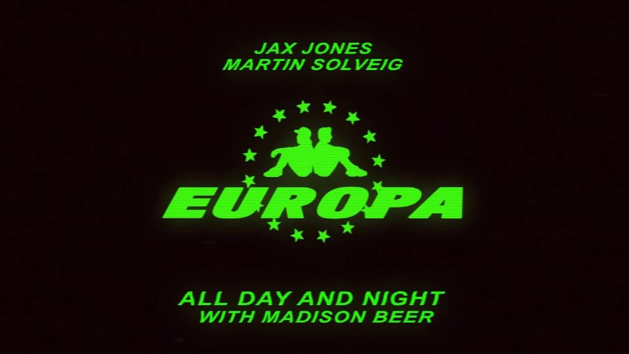 Europa (Jax Jones & Martin Solveig) - All Day and Night with Madison Beer