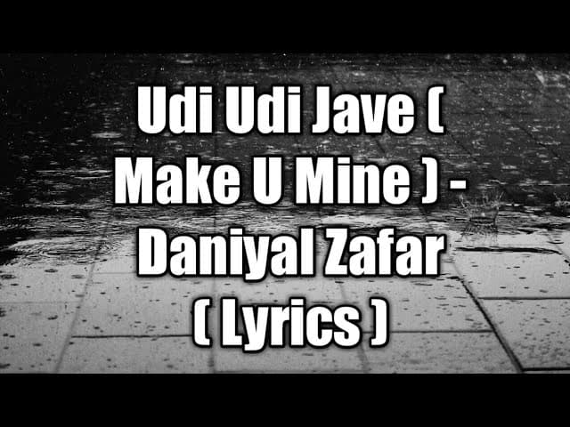 Udi Udi Jave (Make U Mine) - Daniyal Zafar||Full Song||Lyrics|
