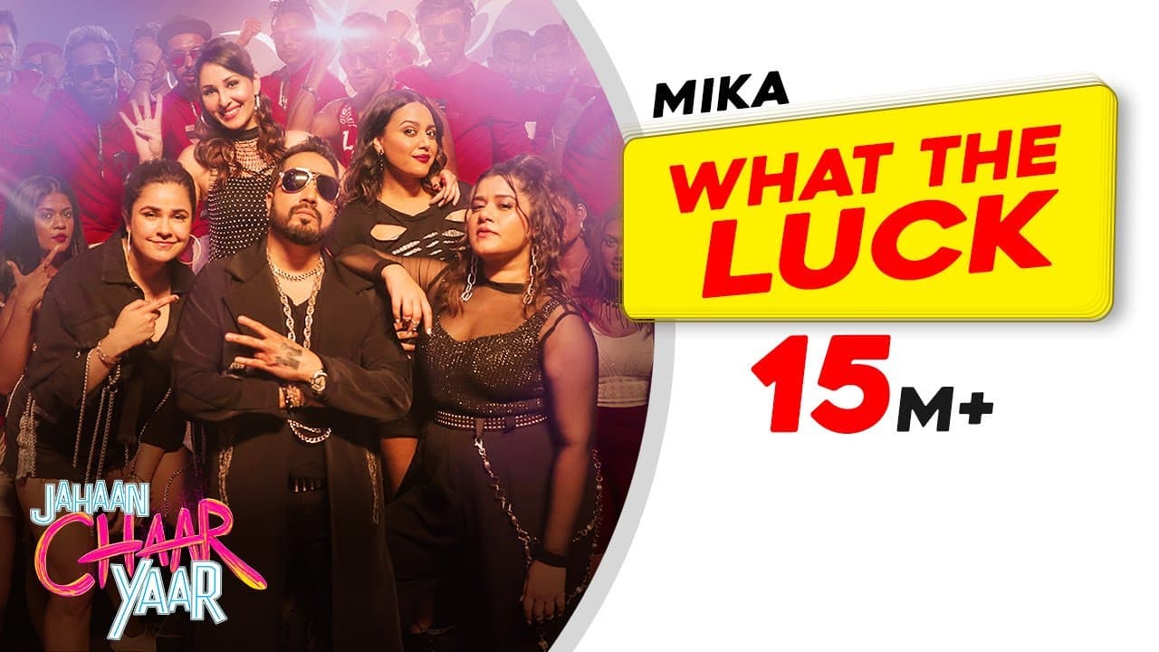 What The Luck - Mika Singh | Jahaan Chaar Yaar | Swara, Shikha, Meher, Pooja | Latest Songs 2022