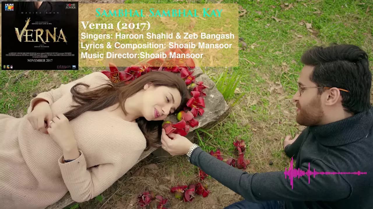 Sambhal Sambhal Kay full song  - Haroon Shahid & Zeb Bangash - Mahira Khan - Shoaib Mansoor - Verna