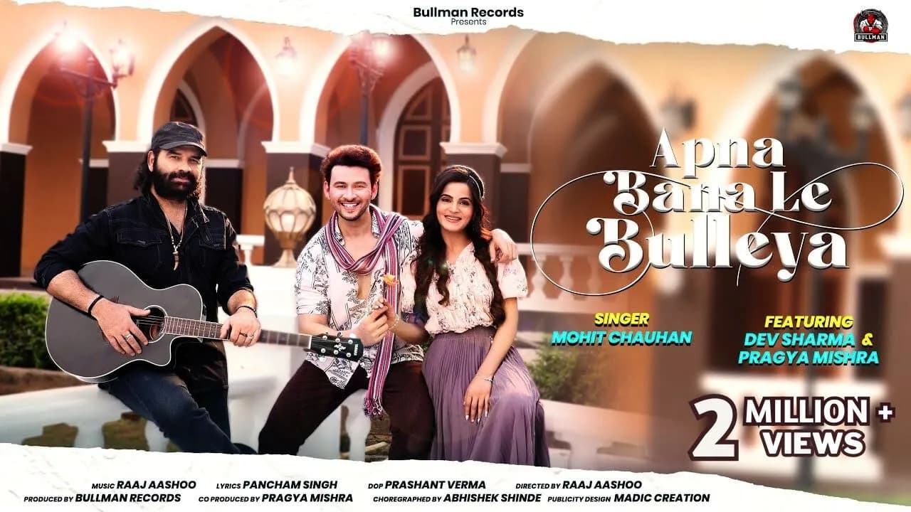 " Apna Bana Le Bulleya " - Mohit Chauhan | Dev Sharma and Pragya Mishra | Raaj Aashoo