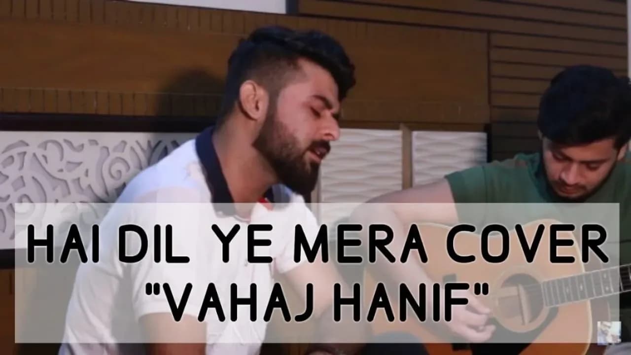 Hai Dil Ye Mera || Cover || Vahaj Hanif