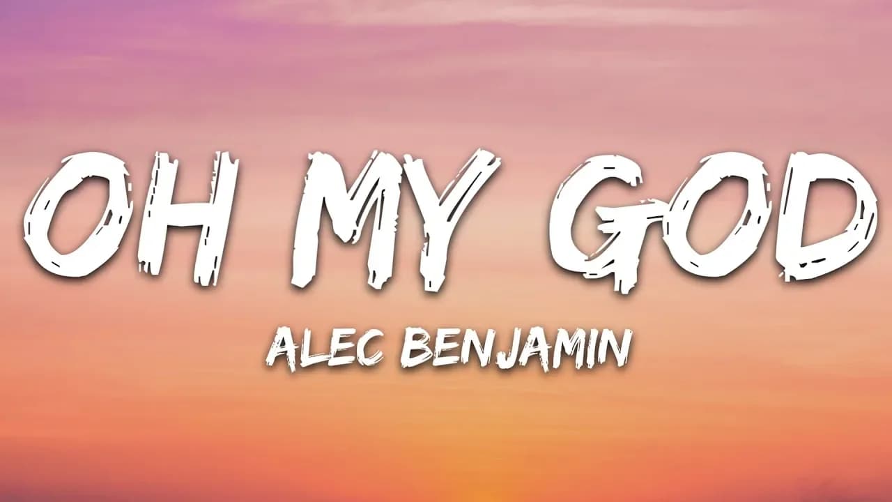 Alec Benjamin - Oh My God (Lyrics)