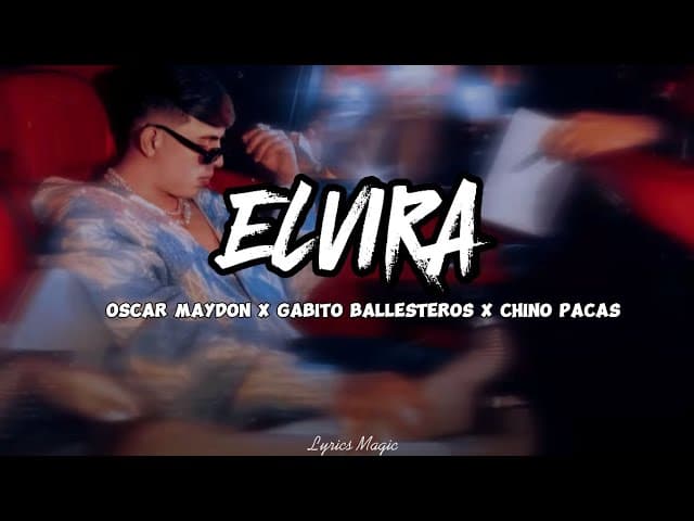 Elvira - Óscar Maydon, Gabito Ballesteros, Chino Pacas (Letra/Lyrics)