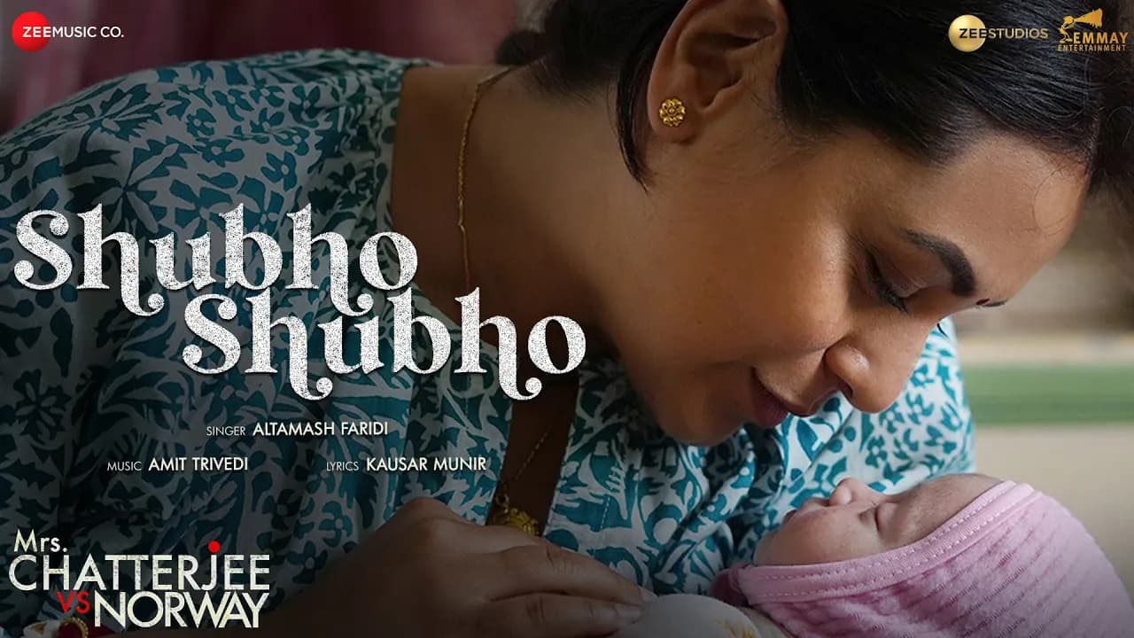 Shubho Shubho - Mrs. Chatterjee Vs Norway | Rani Mukerji | Altamash Faridi, Amit Trivedi, Kausar M