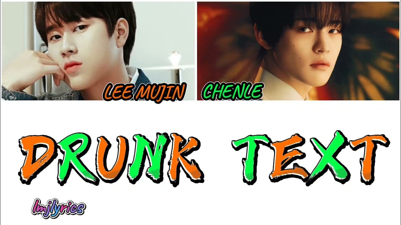 Lee Mujin x Chenle of NCT Dream - DRUNK TEXT (Song : Henry Moodie)