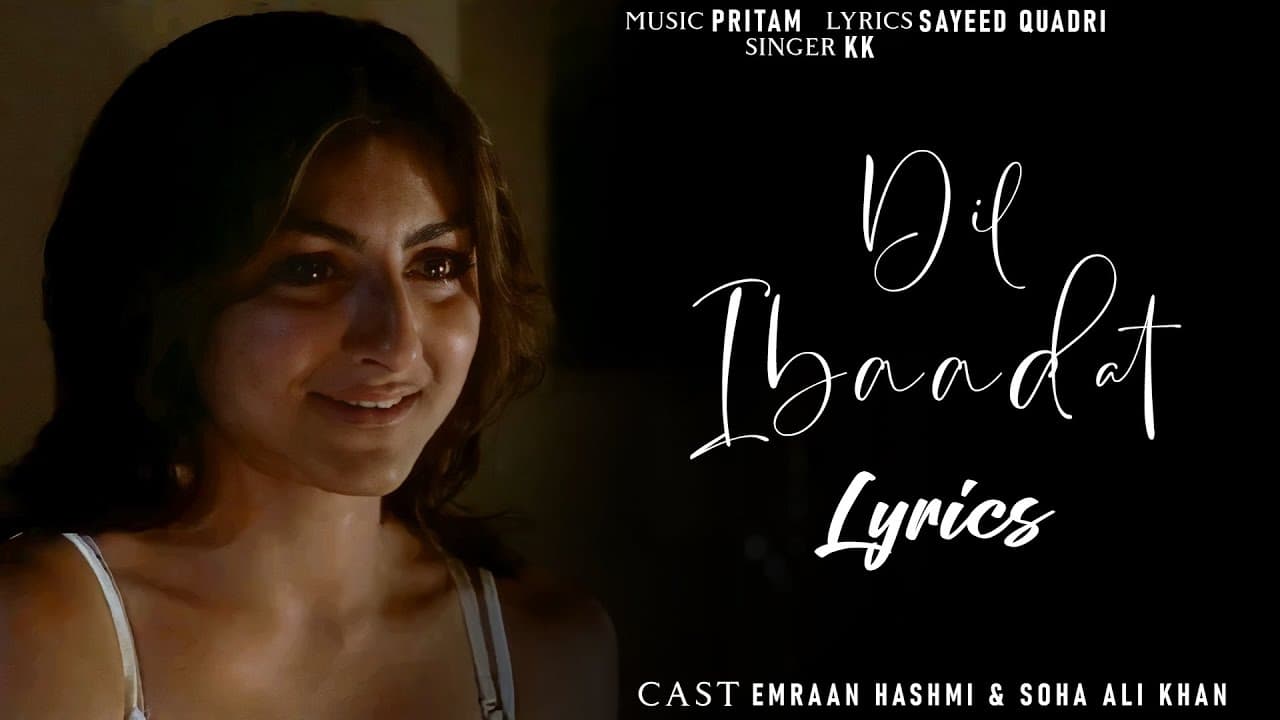 Dil Ibaadat Lyrics | Tum Mile | Emraan Hashmi, Soha Ali K| Pritam, KK | Sayeed Quadri | Lyrics Jain
