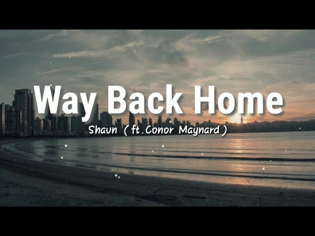 Way Back Home - SHAUN (ft.Conor Maynard) | Lyrics Video