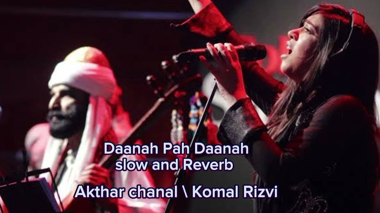 Daanah Pah Daanah Slow and Reverb Akthar chanal ٪ Komal Rizvi #akthar_chanal#DaanahPah Daanah#reverb
