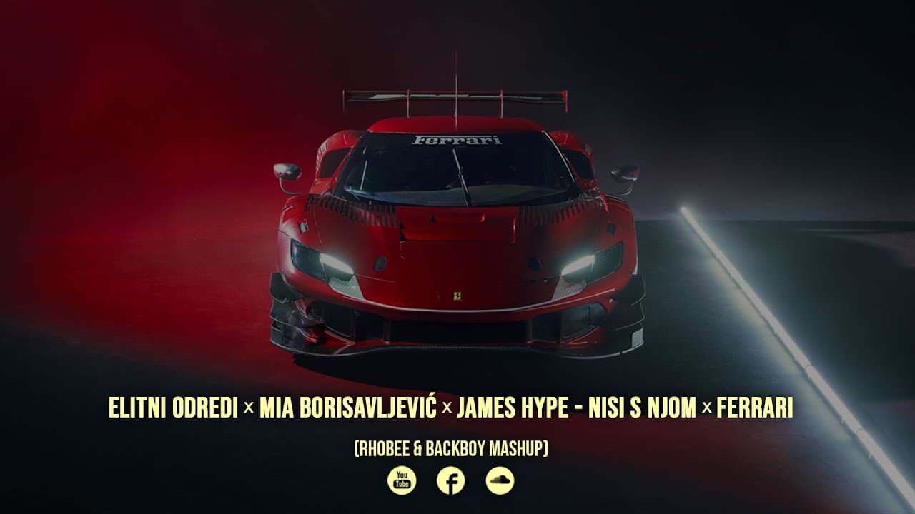 Elitni Odredi x Mia Borisavljević x James Hype - Nisi s Njom x Ferrari (Rhobee x Backboy Mashup)
