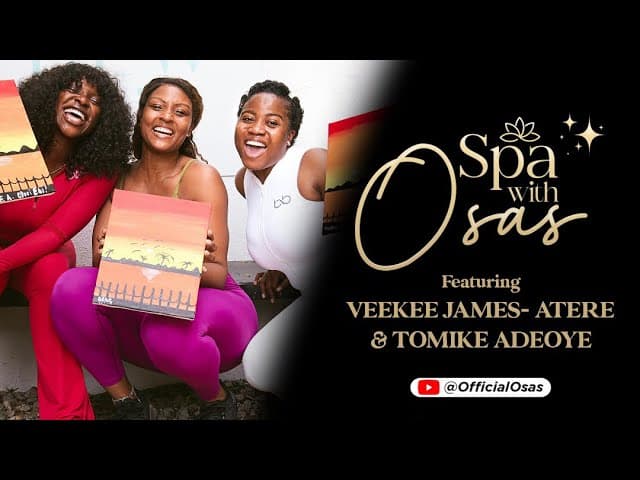 Veekee James-Atere & Tomike Adeoye in ‘Spa with Osas’