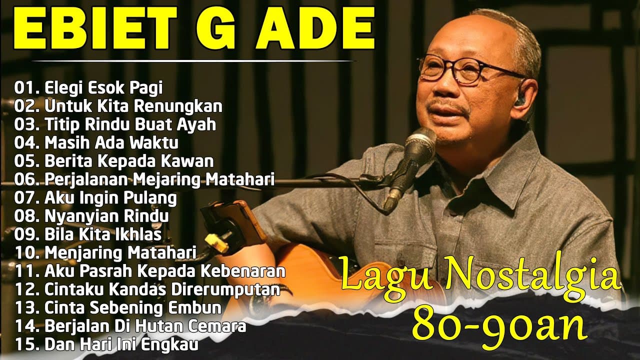 Lagu Kenangan Ebiet G Ade Terbaik | Karya Terbaik Sepanjang Masa | Elegi Esok Pagi