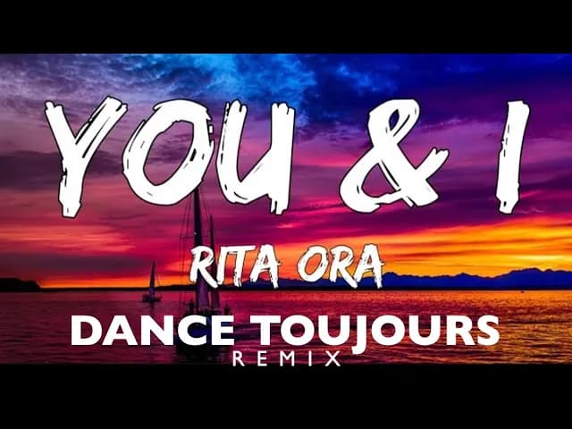 Rita Ora - You and I (Dance Toujours Remix)