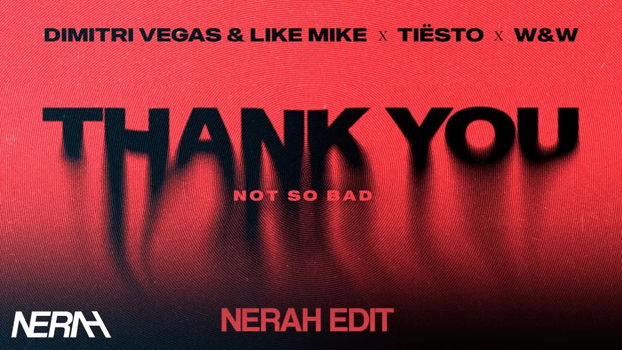Dimitri Vegas & Like Mike x Tiësto x W&W Feat. Dido - Thank You (Not So Bad) [NERAH Festival Edit]