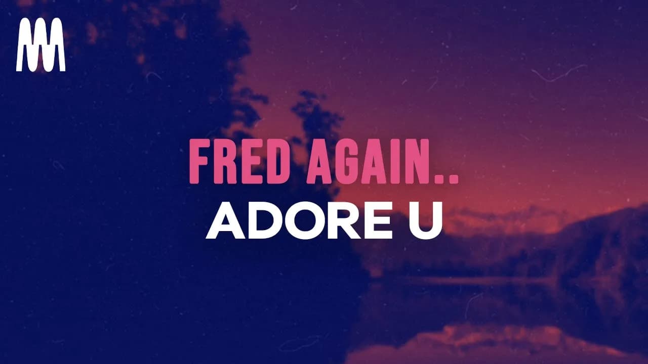 Fred again.. - adore u (Lyrics)