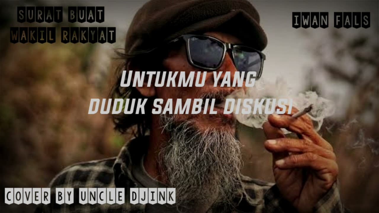 Surat Buat Wakil Rakyat || Iwan Fals || Cover by ( Uncle Djink )