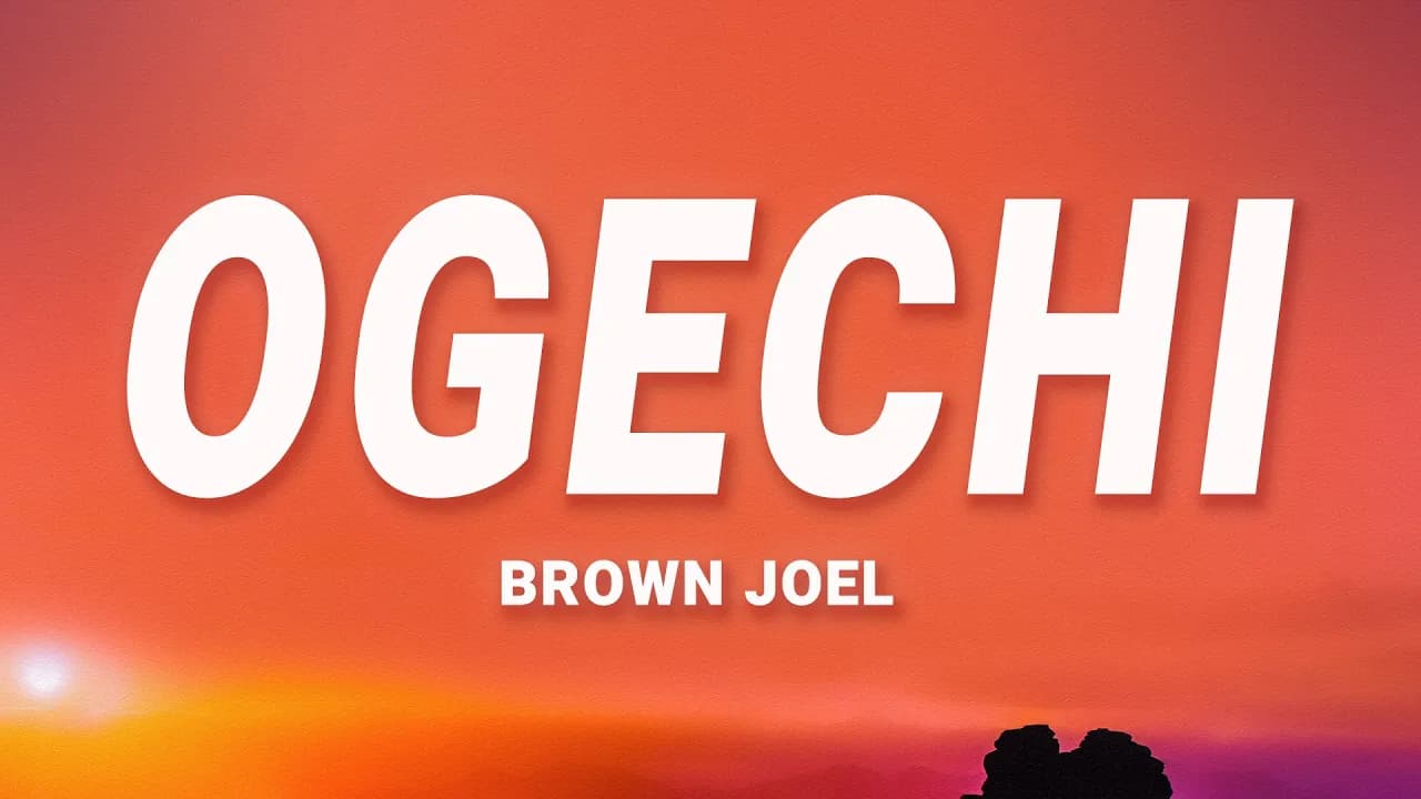 Brown Joel - Ogechi (Lyrics) ft. BoyPee & Hyce