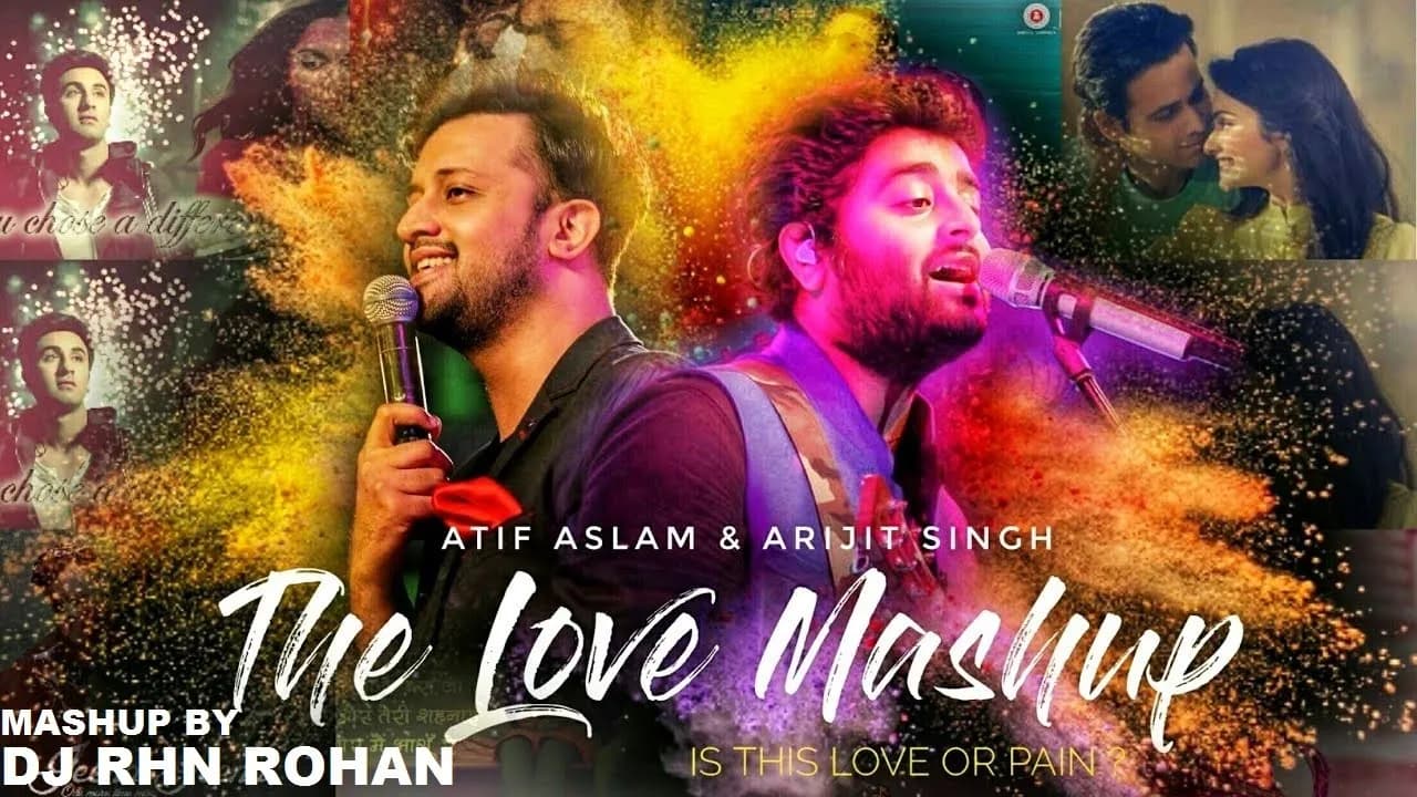 FEEL THE LOVE (MASHUP) DJ RHN ROHAN | 2018 | ATIF ASLAM/ARJIT SINGH