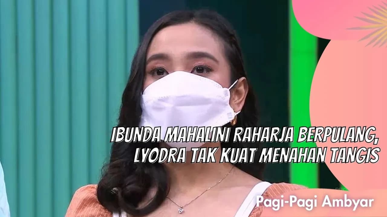 IBUNDA MAHALINI RAHARJA BERPULANG, LYODRA TAK KUAT MENAHAN TANGIS | PAGI PAGI AMBYAR (8/7/21) P1