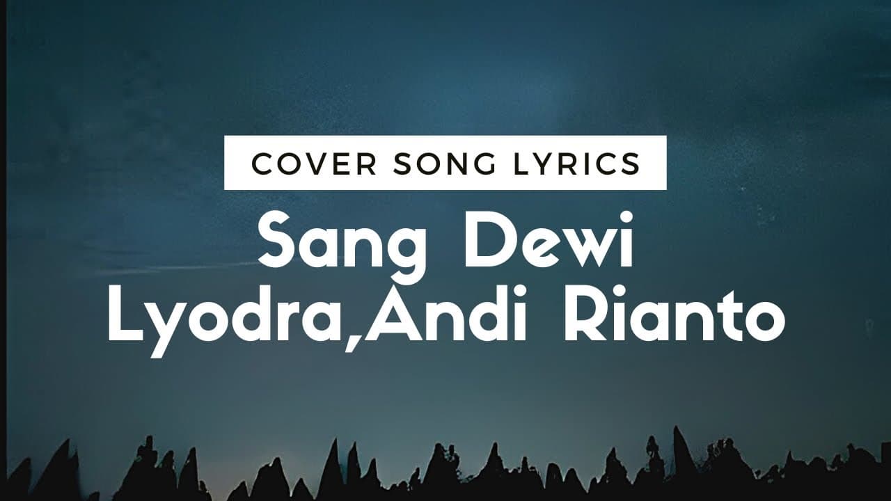 Lyodra,Andi Rianto - Sang Dewi (lirik)