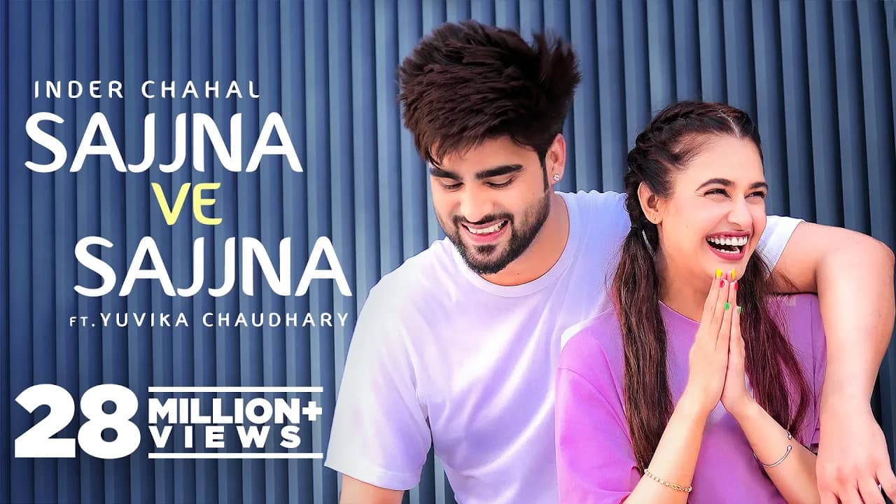 INDER CHAHAL: Sajjna Ve Sajjna - Ft Yuvika Chaudhary | Sharry Nexus | Babbu | New Punjabi Songs 2022