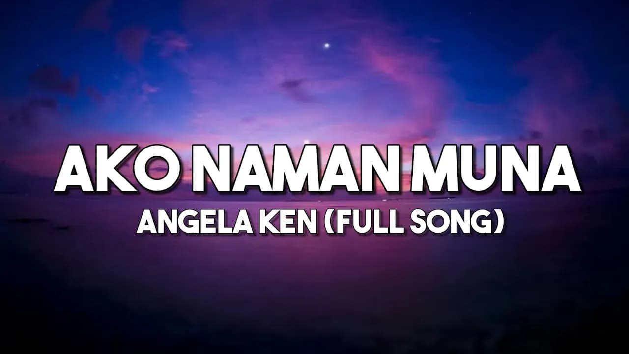 Ako Naman Muna - Angela Ken | Full Song (Lyrics Video)