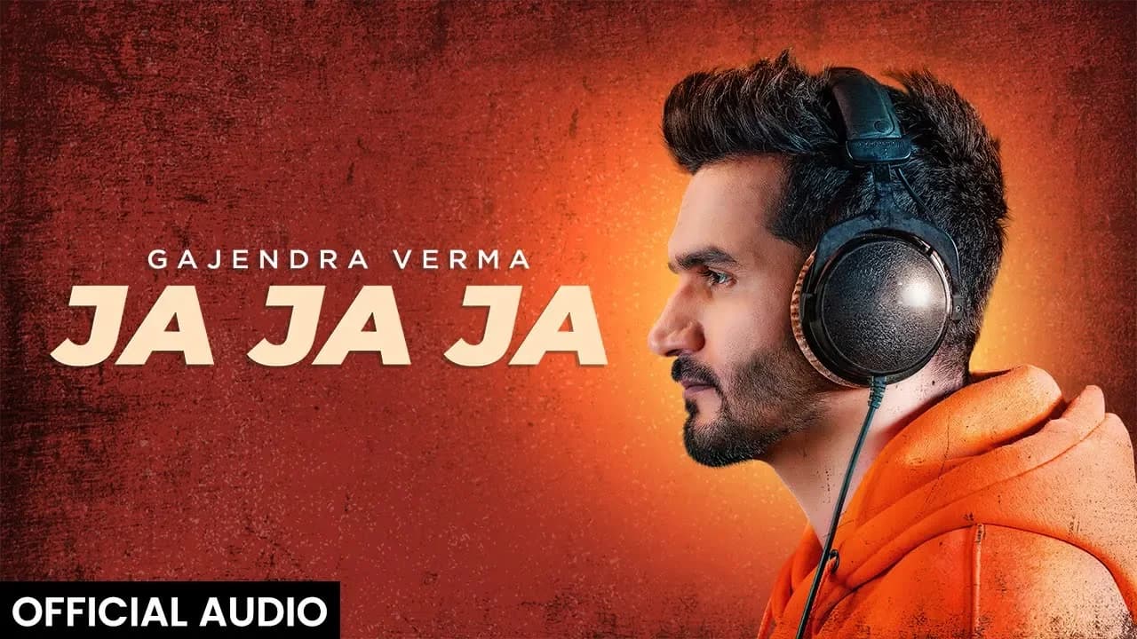 Gajendra Verma - Ja Ja Ja - Official Audio