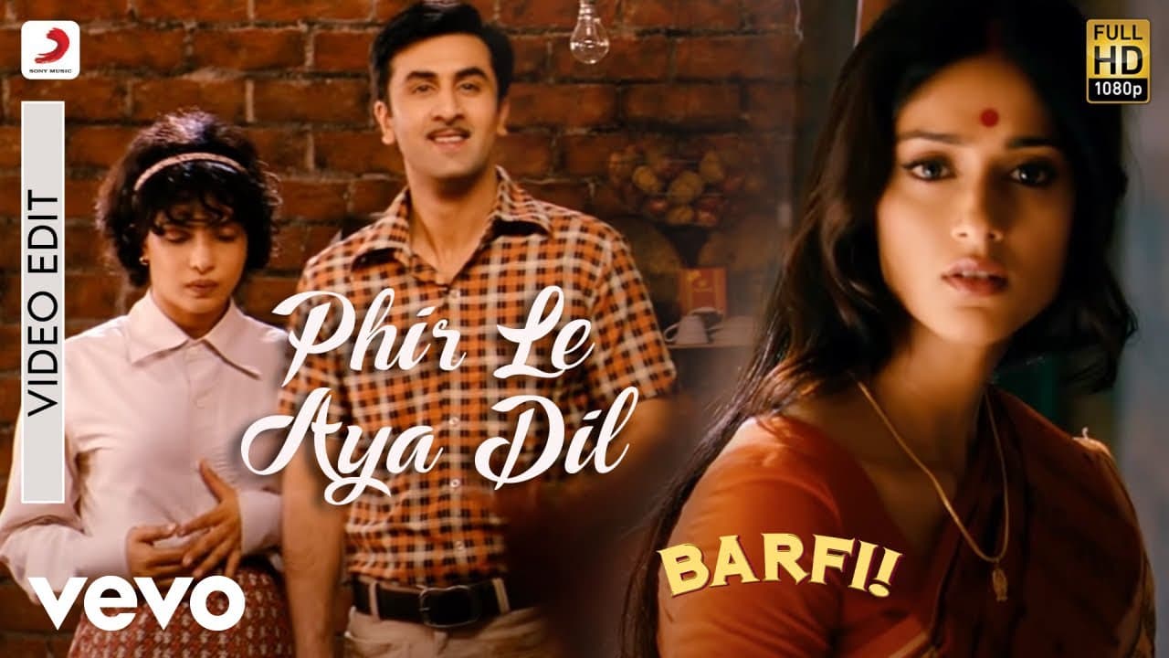 Phir Le Aya Dil - Video Edit - Barfi|Pritam|Arijit|Ranbir|Priyanka|Ileana D'Cruz