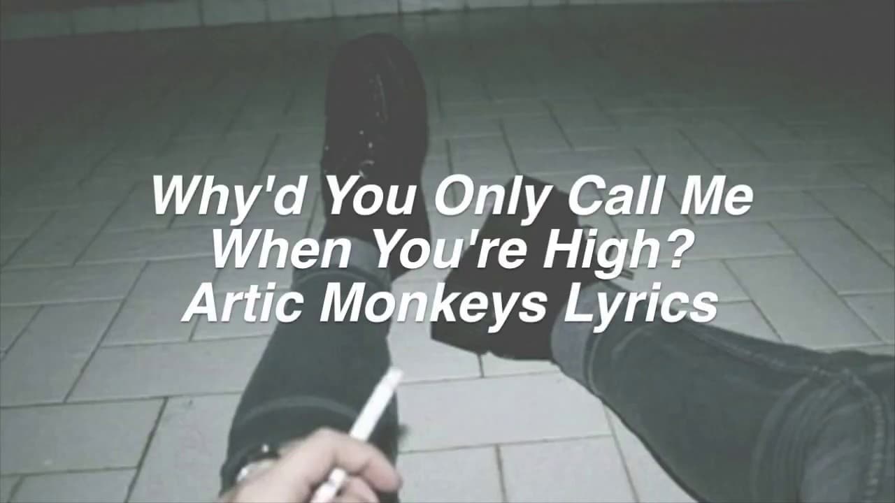 Why'd You Only Call Me When You're High || Arctic Monkeys Lyrics