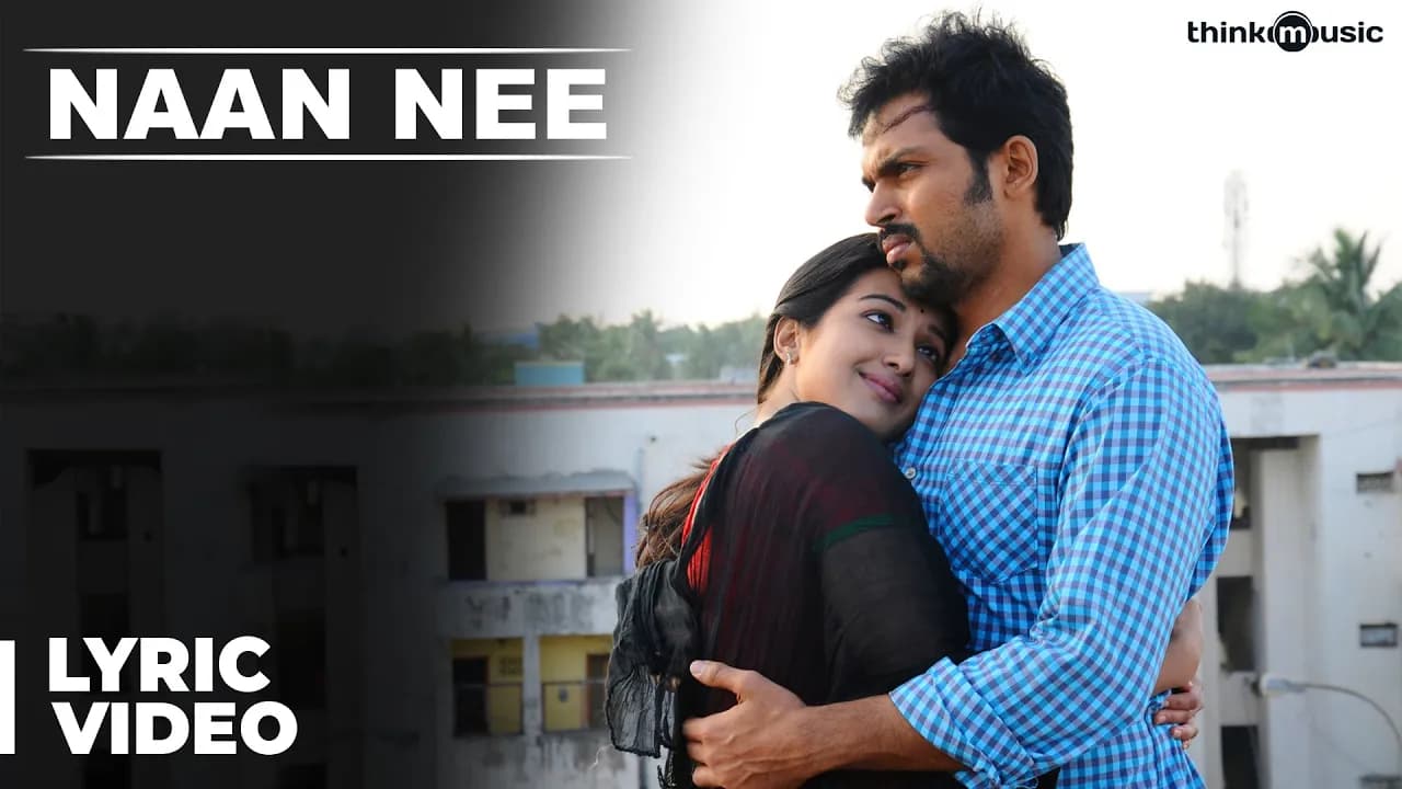 Official : Naan Nee Full Song | Madras | Karthi, Catherine Tresa