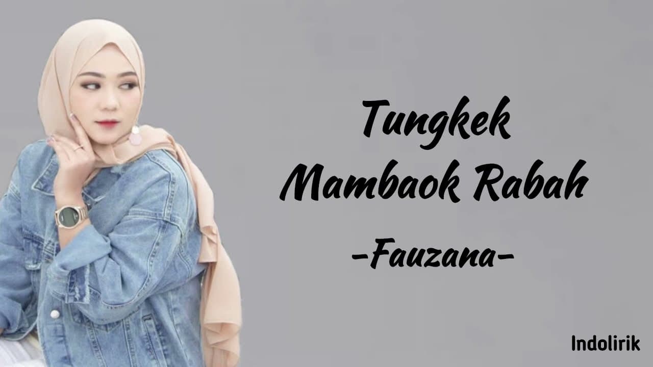 Fauzana - Tungkek Mambaok Rabah | Lirik Lagu Minang