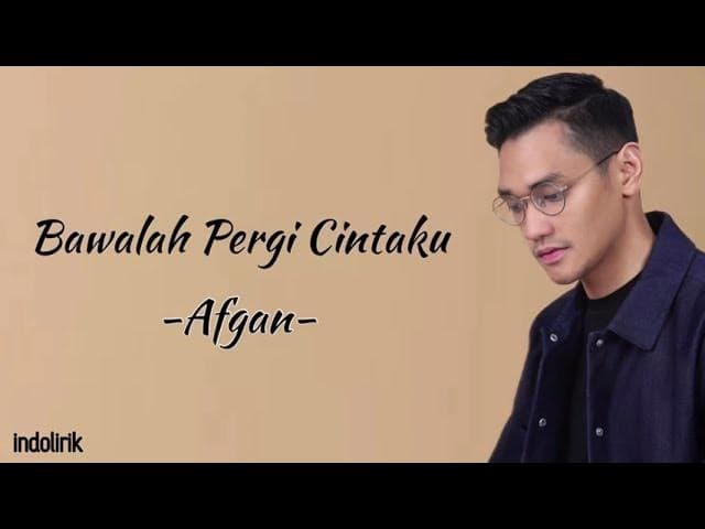Afgan - Bawalah Pergi Cintaku | Lirik Lagu