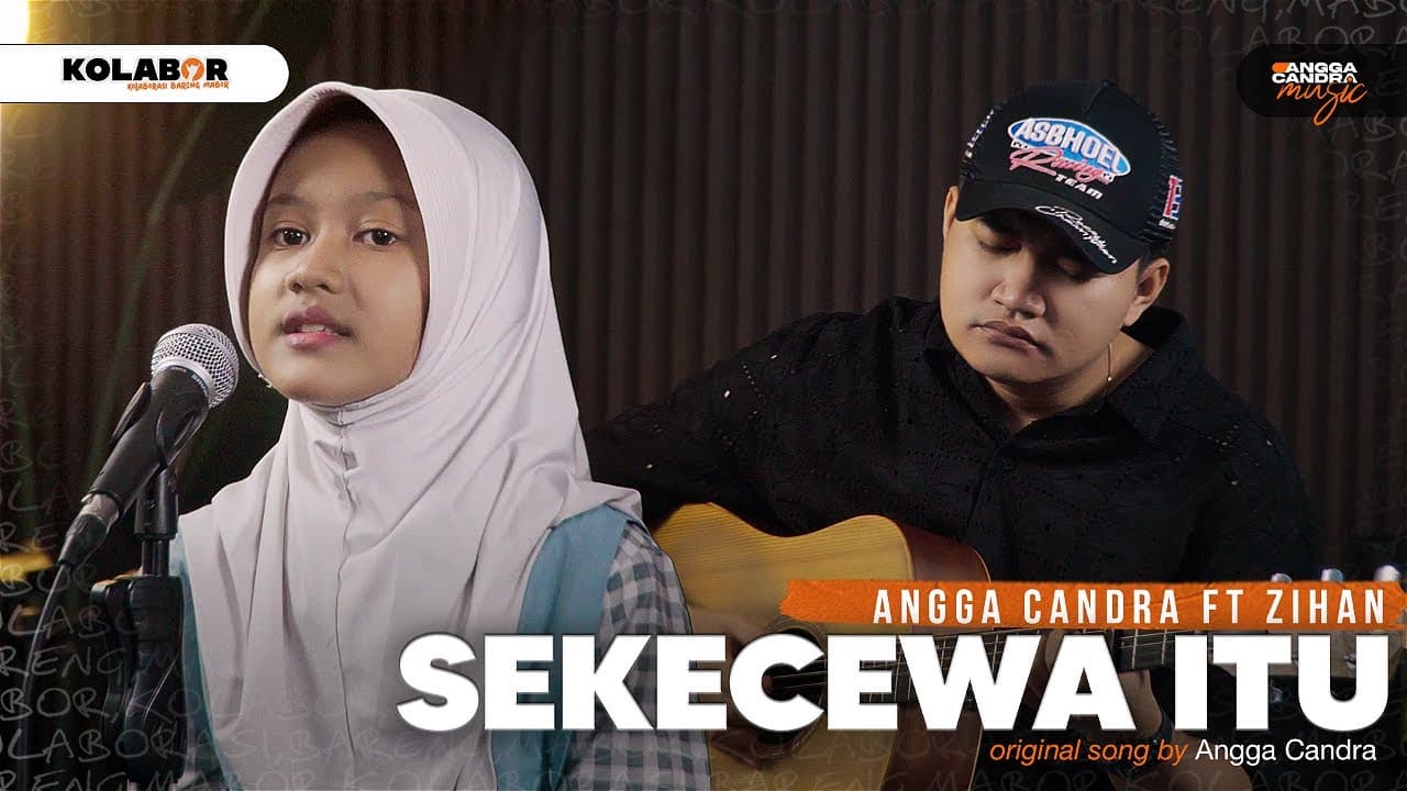 Sekecewa Itu - Angga Candra ft Zihan