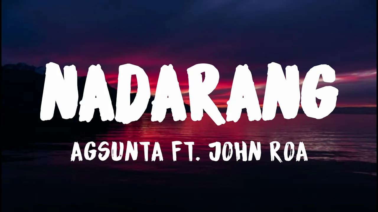 Agsunta ft. John Roa - Nadarang (Lyrics)
