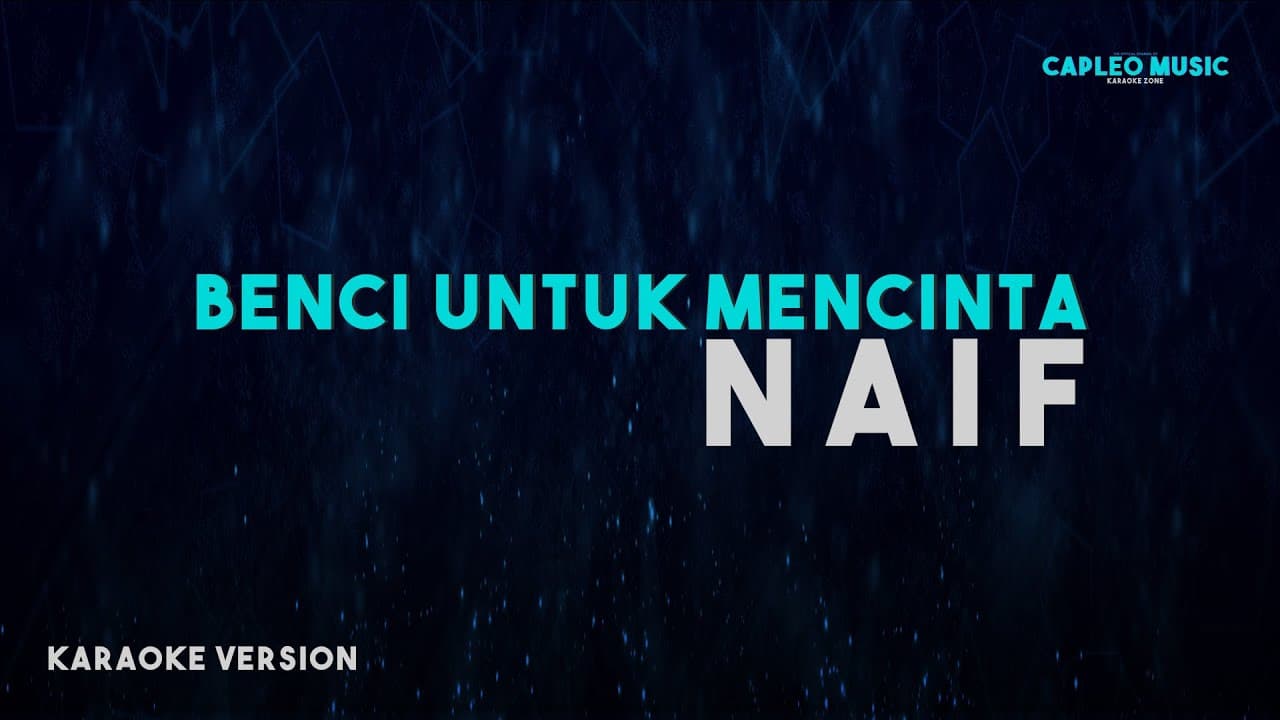 Naif – Benci Untuk Mencinta (Karaoke Version)