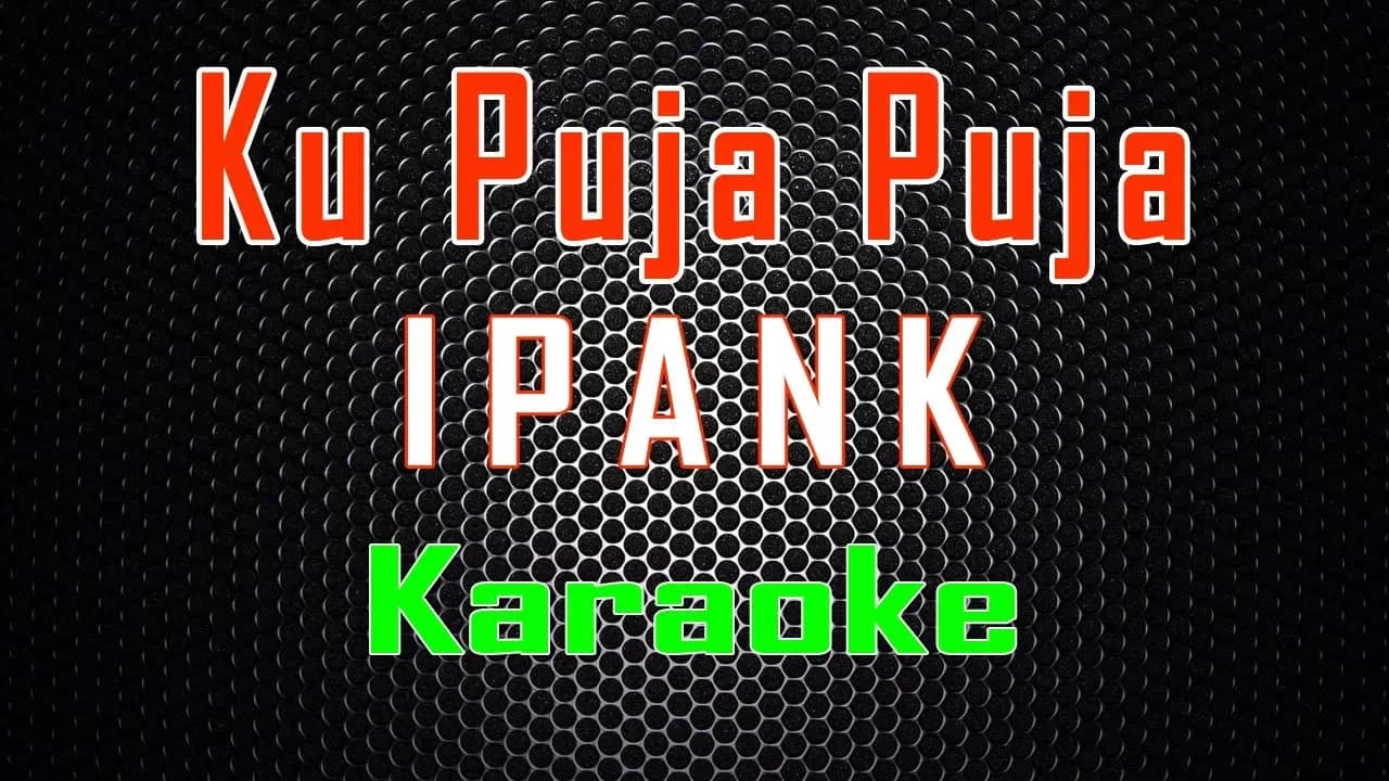 Ipank - Ku Puja Puja (Karaoke) | LMusical