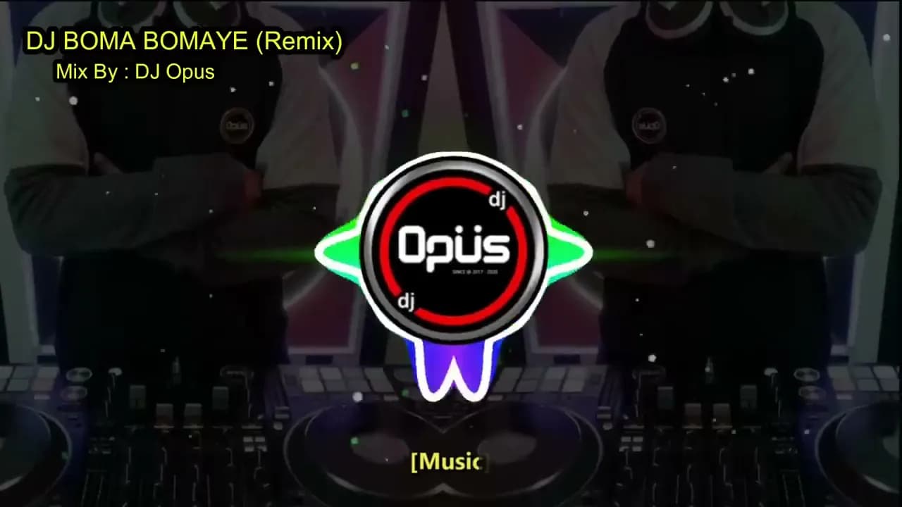 DJ BOMA BOMAYE REMIX TERBARU FULL BASS - DJ Opus