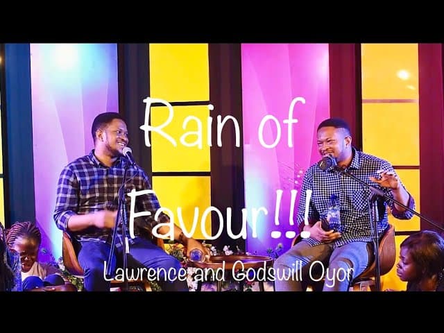 RAIN OF FAVOUR!!! ||LAWRENCE AND GODSWILL OYOR