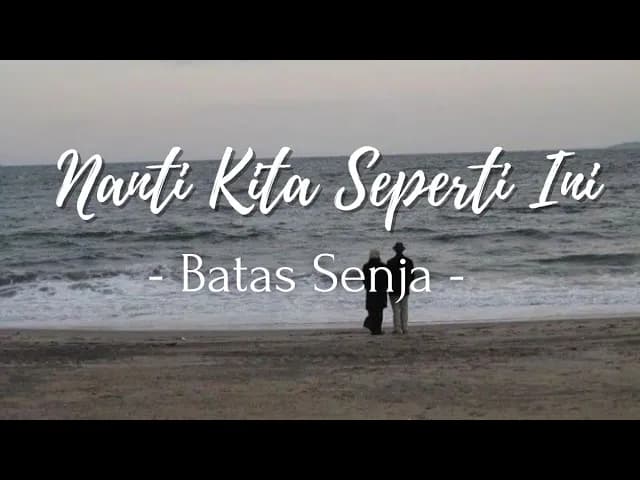 Nanti kita seperti ini - Batas Senja (Lirik lagu) | jangan dulu lelah yakin semua indah...